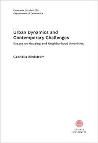Framsida avhandlingen Urban Dynamics and Contemporary Challenges: Essays on Housing and Neighborhood Amenities.