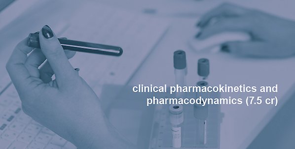 Clinical Pharmacokinetics and Pharmacodynamics (7.5 cr)