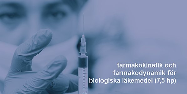 Farmakokinetik och farmakodynamik för biologiska läkemedel (7,5 hp)